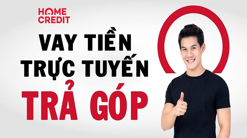 Cách vay tiền mặt Home Credit đơn giản nhất