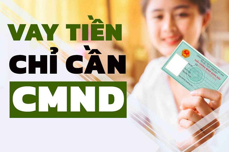 Vay Tiền Nhanh Chỉ Cần CMND 18 Tuổi Nợ Xấu Vẫn Vay Được
