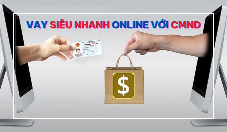 Vay Tiền Nhanh Chỉ Cần CMND 18 Tuổi Nợ Xấu Vẫn Vay Được
