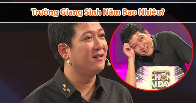 Thông tin nghệ sĩ Trường Giang sinh năm bao nhiêu?