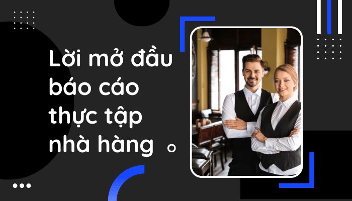 Trọn Bộ 10 Lời Mở Đầu Báo Cáo Thực Tập Nhà Hàng Gây Ấn Tượng Nhất