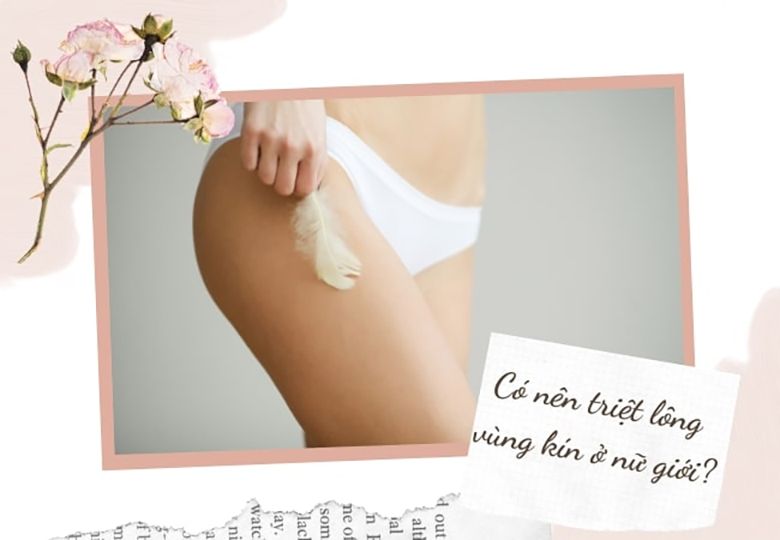 Có nên triệt lông bikini hay không? Thông tin cực hữu ích cho bạn