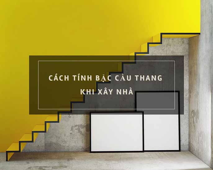 Cách tính bậc cầu thang theo phong thủy