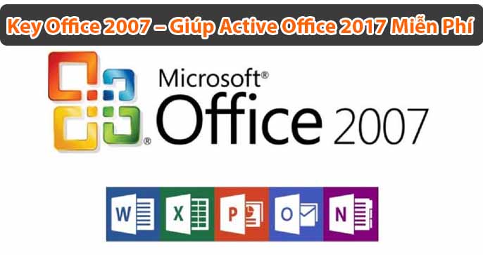 Key Office 2007 - Giúp Active Office 2017 Miễn Phí