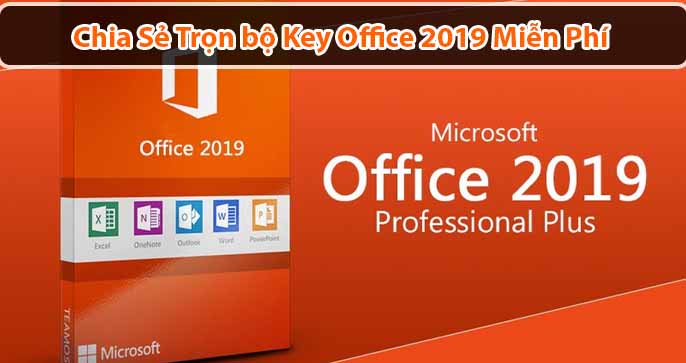 Trọn bộ Key Office 2019 Professional Plus Miễn Phí