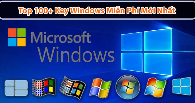 Top 100+ Key Windows Miễn Phí Mới Nhất