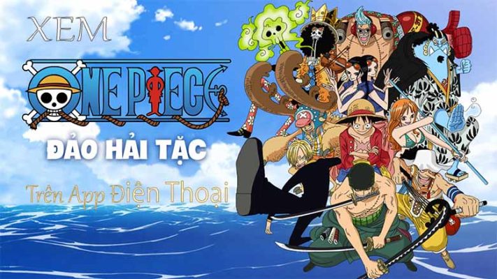 Top 5 ứng dụng xem One Piece trên App điện thoại tốt nhất hiện nay