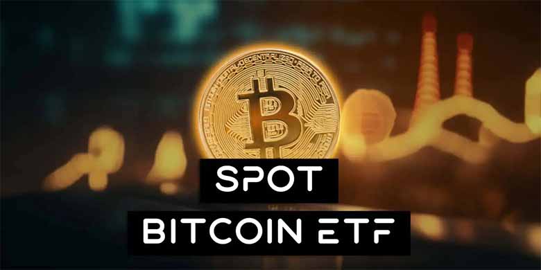 Tất Cả Những Gì Bạn Cần Biết Về Quỹ Spot Bitcoin ETF
