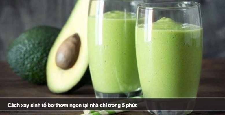 Cách xay sinh tố bơ thơm ngon tại nhà chỉ trong 5 phút