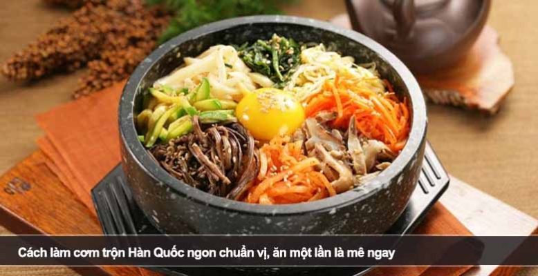 Cách làm cơm trộn Hàn Quốc ngon chuẩn vị, ăn một lần là mê ngay