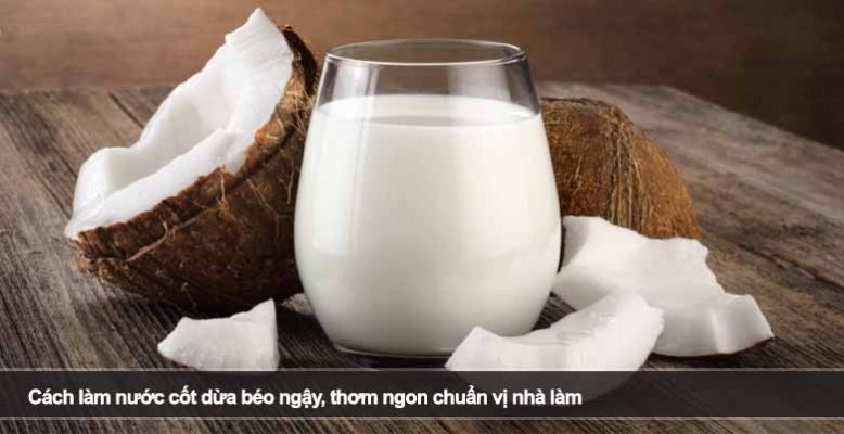 Cách làm nước cốt dừa béo ngậy, thơm ngon chuẩn vị nhà làm