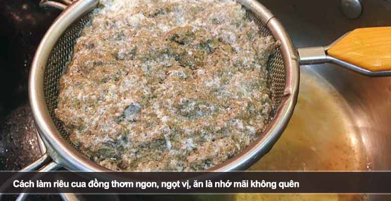 Cách làm riêu cua đồng thơm ngon, ngọt vị, ăn là nhớ mãi không quên 