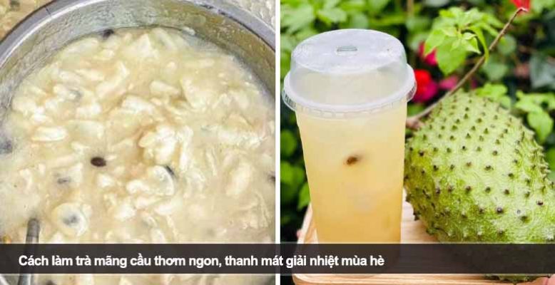 Cách làm trà mãng cầu thơm ngon, thanh mát giải nhiệt mùa hè