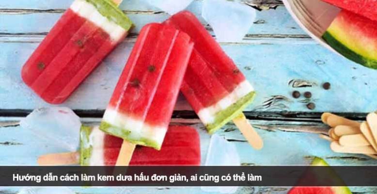 Hướng dẫn cách làm kem dưa hấu đơn giản, ai cũng có thể làm