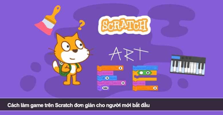 Cách làm game trên Scratch đơn giản cho người mới bắt đầu