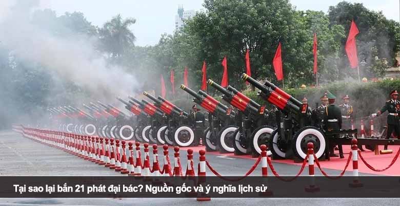 Tại sao lại bắn 21 phát đại bác? Nguồn gốc và ý nghĩa lịch sử