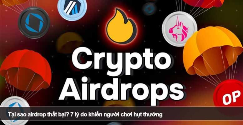 Tại sao airdrop thất bại? 7 lý do khiến người chơi hụt thưởng