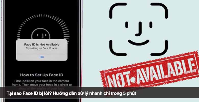 Tại sao Face ID bị lỗi? Hướng dẫn xử lý nhanh chỉ trong 5 phút