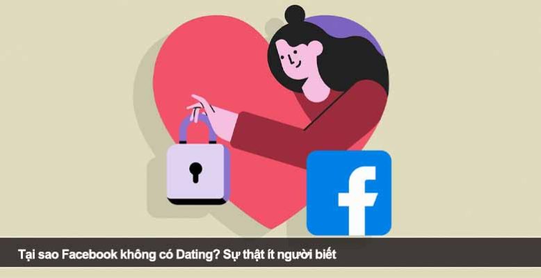 Tại sao Facebook không có Dating? Sự thật ít người biết