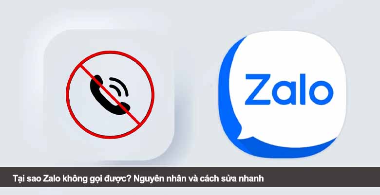 Tại sao Zalo không gọi được? Nguyên nhân và cách sửa nhanh